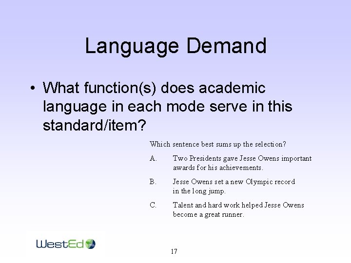 Language Demand • What function(s) does academic language in each mode serve in this