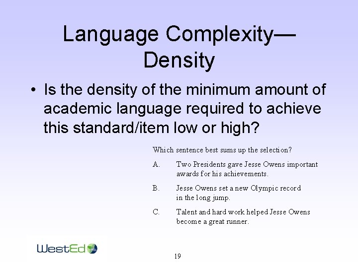 Language Complexity— Density • Is the density of the minimum amount of academic language