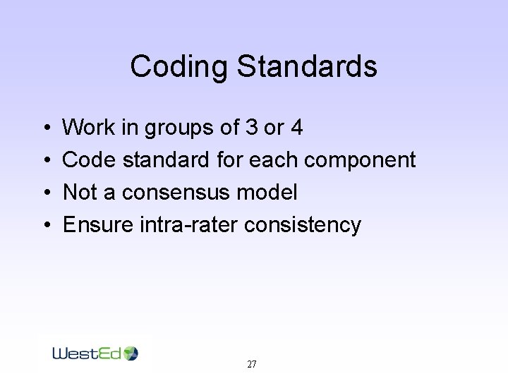 Coding Standards • • Work in groups of 3 or 4 Code standard for