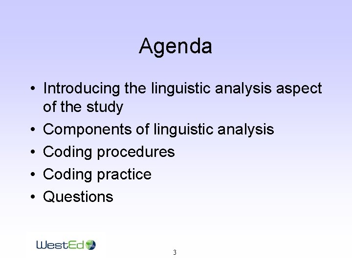 Agenda • Introducing the linguistic analysis aspect of the study • Components of linguistic