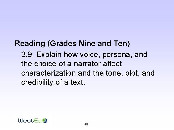 Reading (Grades Nine and Ten) 3. 9 Explain how voice, persona, and the choice