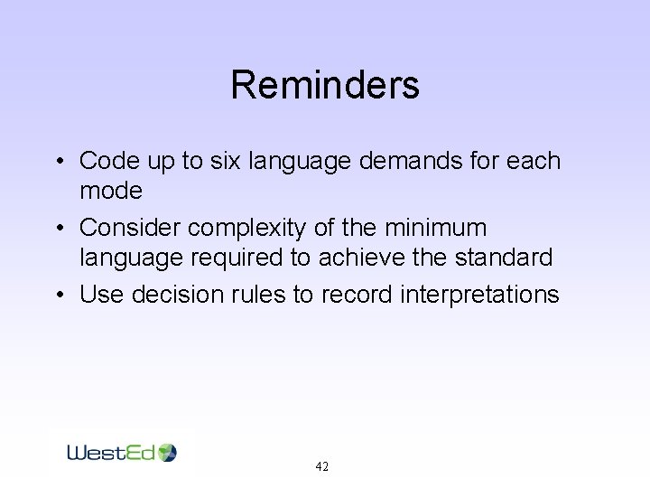 Reminders • Code up to six language demands for each mode • Consider complexity