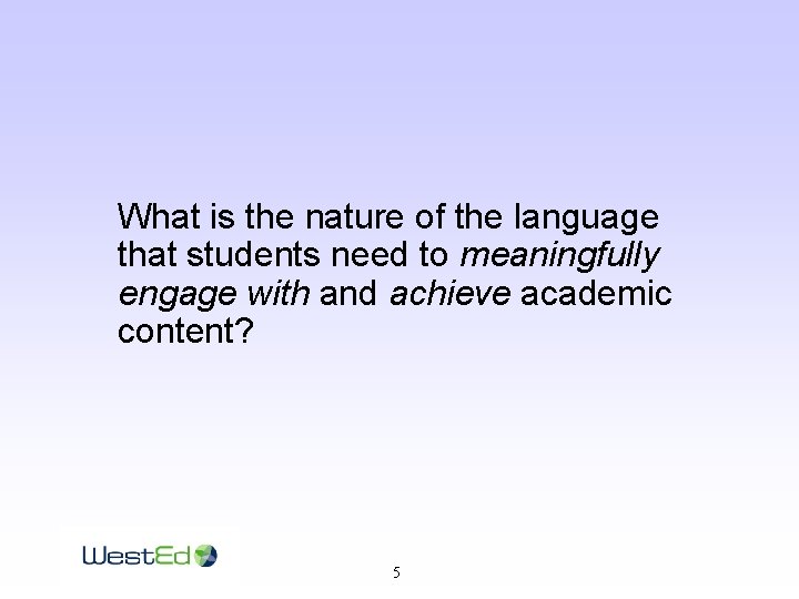 What is the nature of the language that students need to meaningfully engage with