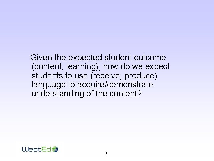 Given the expected student outcome (content, learning), how do we expect students to use