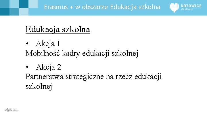 Erasmus + w obszarze Edukacja szkolna • Akcja 1 Mobilność kadry edukacji szkolnej •