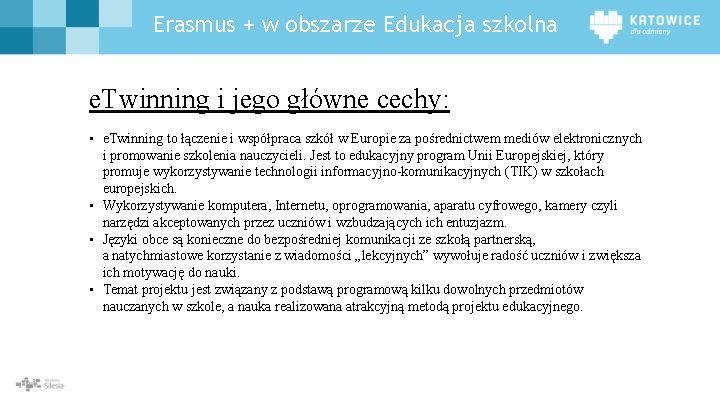 Erasmus + w obszarze Edukacja szkolna e. Twinning i jego główne cechy: • e.