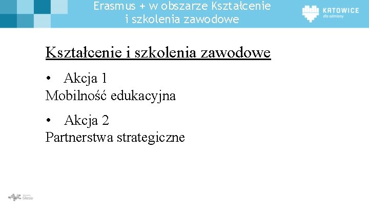 Erasmus + w obszarze Kształcenie i szkolenia zawodowe • Akcja 1 Mobilność edukacyjna •