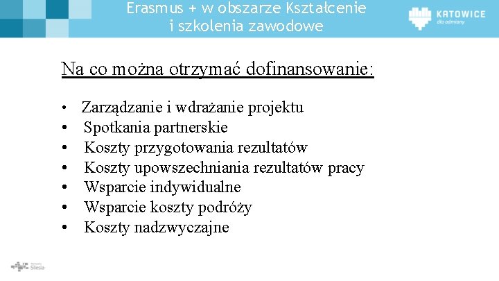 Erasmus + w obszarze Kształcenie i szkolenia zawodowe Na co można otrzymać dofinansowanie: •