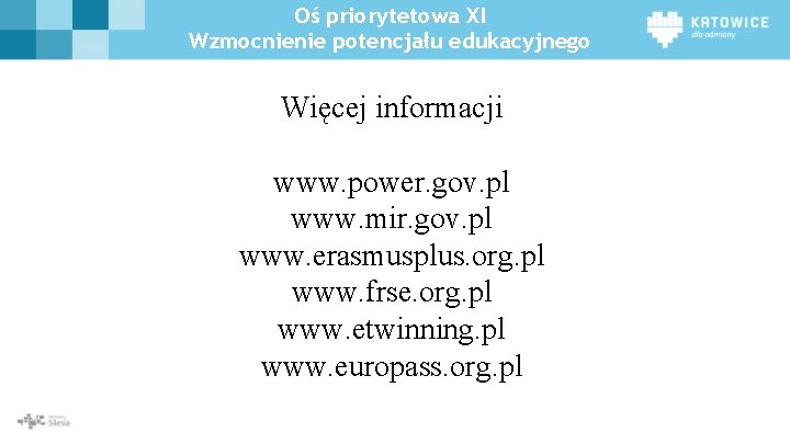 Oś priorytetowa XI Wzmocnienie potencjału edukacyjnego W ramach Osi Priorytetowej II Cyfrowe Więcej informacji