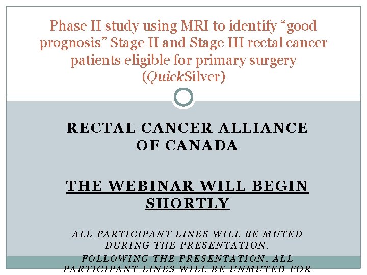 Phase II study using MRI to identify “good prognosis” Stage II and Stage III Phase II study using MRI to identify “good prognosis” Stage II and Stage III