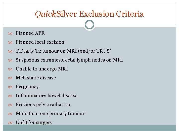 Quick. Silver Exclusion Criteria Planned APR Planned local excision T 1/early T 2 tumour Quick. Silver Exclusion Criteria Planned APR Planned local excision T 1/early T 2 tumour