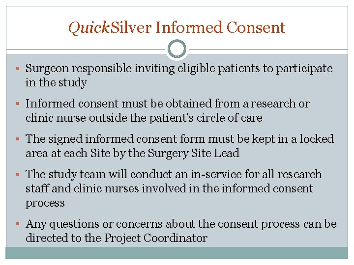 Quick. Silver Informed Consent § Surgeon responsible inviting eligible patients to participate in the Quick. Silver Informed Consent § Surgeon responsible inviting eligible patients to participate in the
