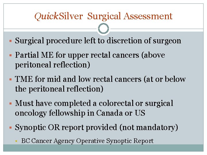 Quick. Silver Surgical Assessment § Surgical procedure left to discretion of surgeon § Partial Quick. Silver Surgical Assessment § Surgical procedure left to discretion of surgeon § Partial
