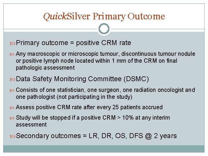 Quick. Silver Primary Outcome Primary outcome = positive CRM rate Any macroscopic or microscopic Quick. Silver Primary Outcome Primary outcome = positive CRM rate Any macroscopic or microscopic