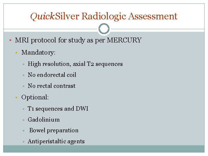Quick. Silver Radiologic Assessment § MRI protocol for study as per MERCURY § § Quick. Silver Radiologic Assessment § MRI protocol for study as per MERCURY § §