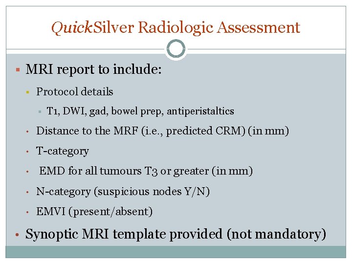 Quick. Silver Radiologic Assessment § MRI report to include: § Protocol details § T Quick. Silver Radiologic Assessment § MRI report to include: § Protocol details § T