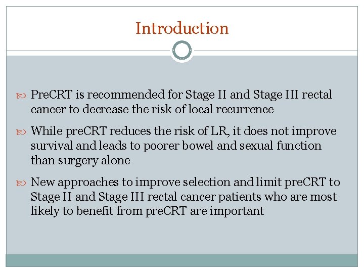 Introduction Pre. CRT is recommended for Stage II and Stage III rectal cancer to Introduction Pre. CRT is recommended for Stage II and Stage III rectal cancer to