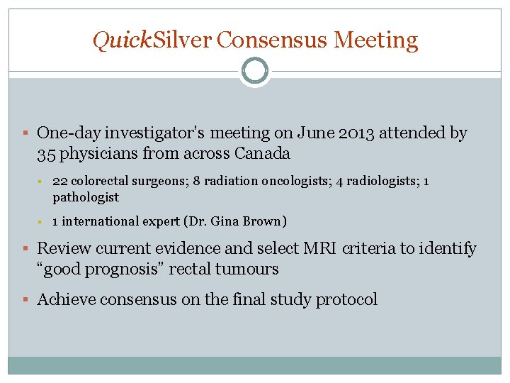 Quick. Silver Consensus Meeting § One-day investigator’s meeting on June 2013 attended by 35 Quick. Silver Consensus Meeting § One-day investigator’s meeting on June 2013 attended by 35