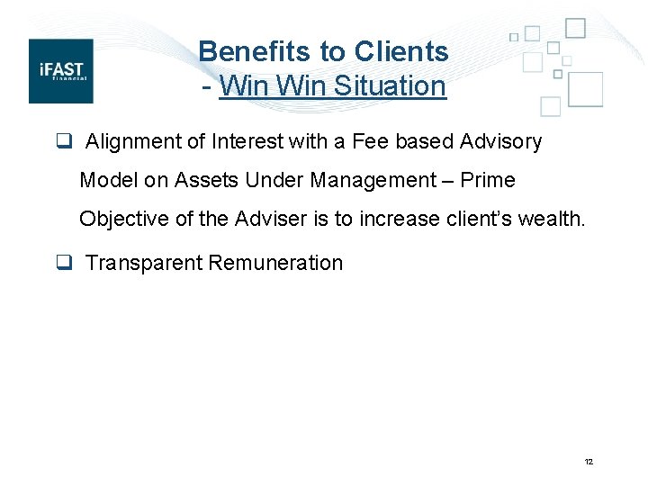 Benefits to Clients - Win Situation q Alignment of Interest with a Fee based