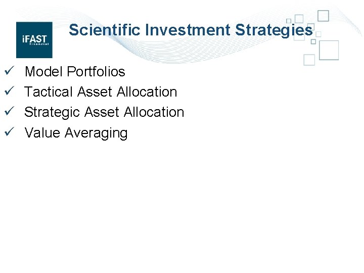 Scientific Investment Strategies ü ü Model Portfolios Tactical Asset Allocation Strategic Asset Allocation Value