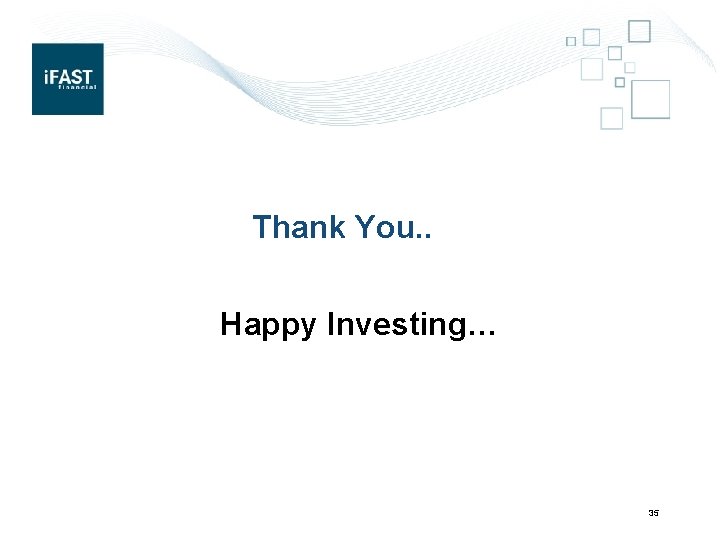 Thank You. . Happy Investing… 35 