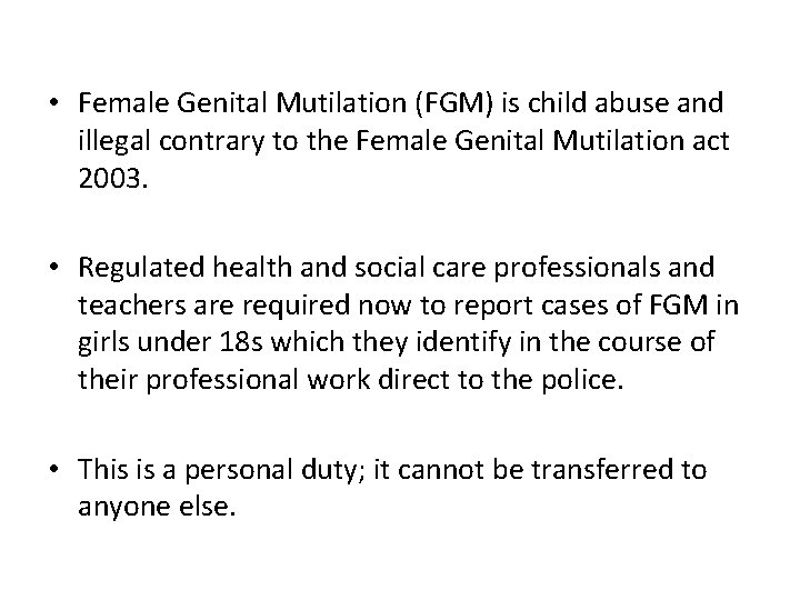  • Female Genital Mutilation (FGM) is child abuse and illegal contrary to the