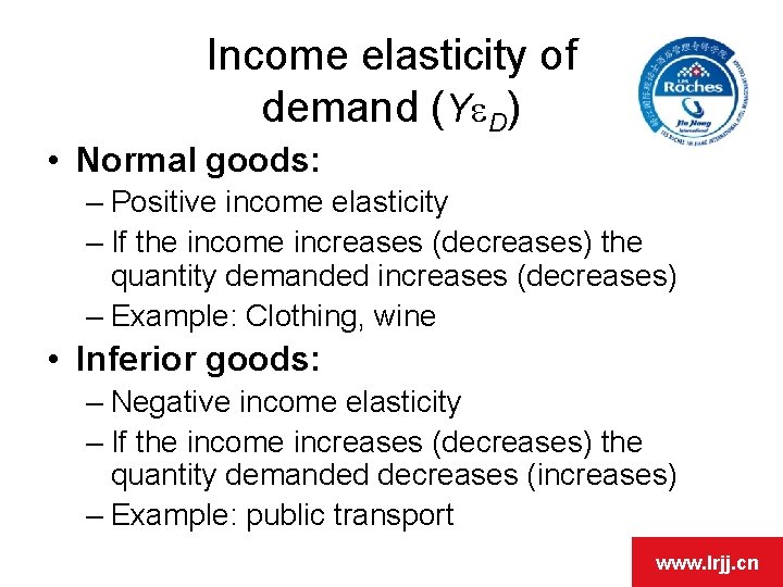 Income elasticity of demand (Ye. D) • Normal goods: – Positive income elasticity – Income elasticity of demand (Ye. D) • Normal goods: – Positive income elasticity –