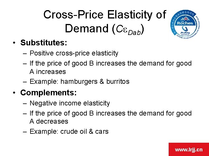 Cross-Price Elasticity of Demand (Ce. Dab) • Substitutes: – Positive cross-price elasticity – If Cross-Price Elasticity of Demand (Ce. Dab) • Substitutes: – Positive cross-price elasticity – If
