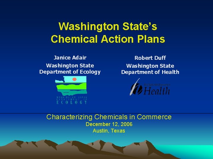 Washington State’s Chemical Action Plans Janice Adair Robert Duff Washington State Department of Ecology