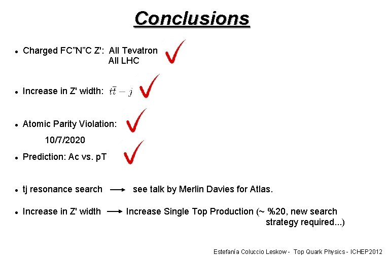 Conclusions Charged FC”N”C Z': All Tevatron All LHC Increase in Z' width: Atomic Parity