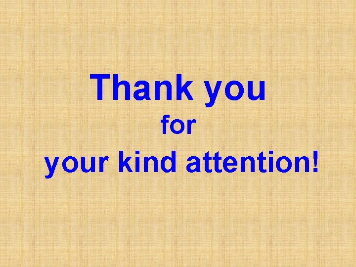 Thank you for your kind attention! 