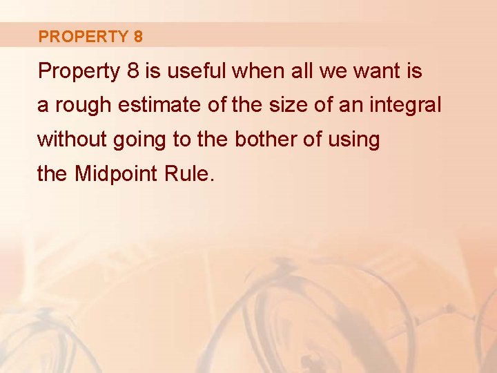 PROPERTY 8 Property 8 is useful when all we want is a rough estimate