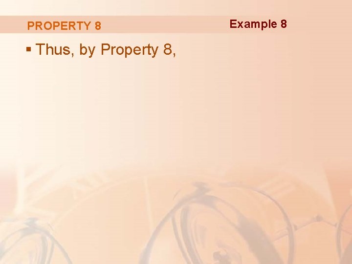 PROPERTY 8 § Thus, by Property 8, Example 8 