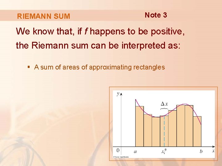 RIEMANN SUM Note 3 We know that, if f happens to be positive, the