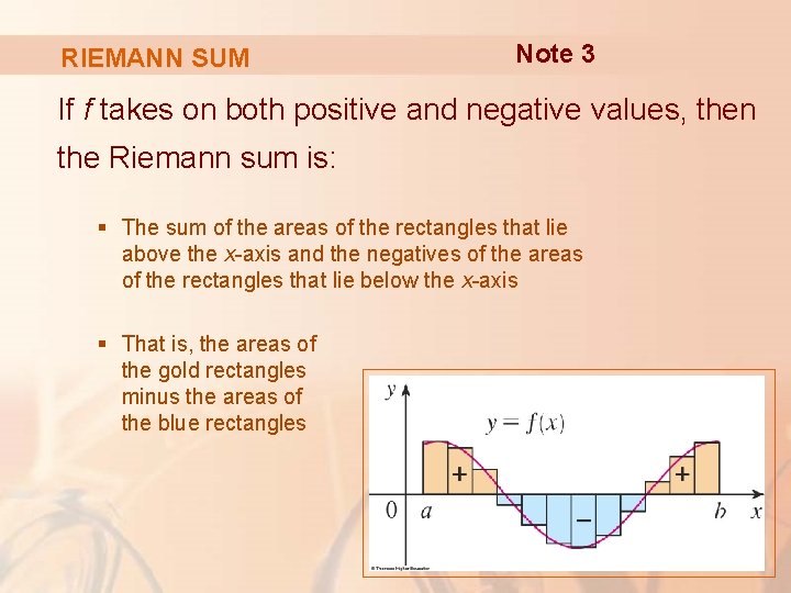 RIEMANN SUM Note 3 If f takes on both positive and negative values, then