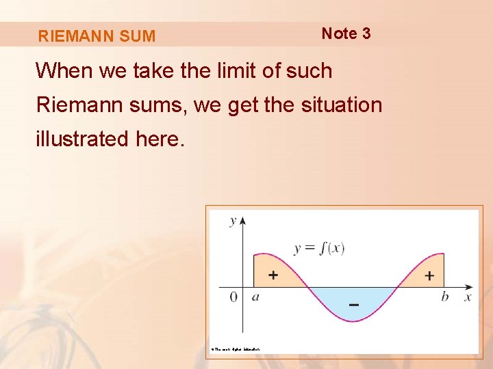 Note 3 RIEMANN SUM When we take the limit of such Riemann sums, we