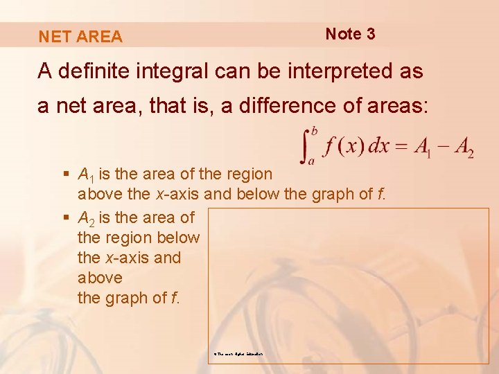 Note 3 NET AREA A definite integral can be interpreted as a net area,