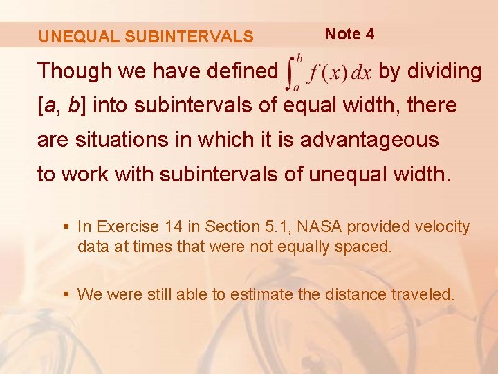 UNEQUAL SUBINTERVALS Though we have defined Note 4 by dividing [a, b] into subintervals