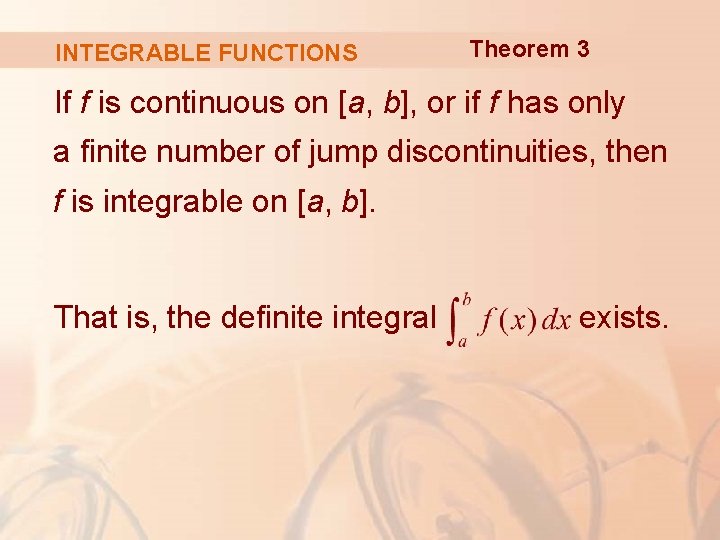 INTEGRABLE FUNCTIONS Theorem 3 If f is continuous on [a, b], or if f