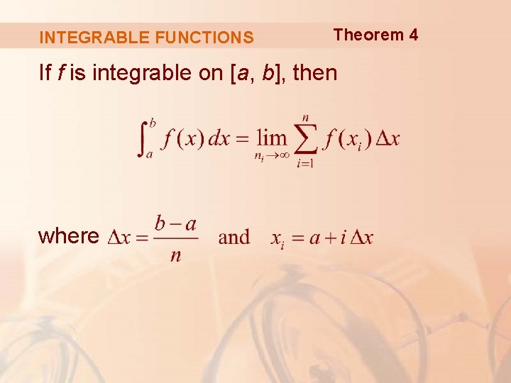 INTEGRABLE FUNCTIONS Theorem 4 If f is integrable on [a, b], then where 