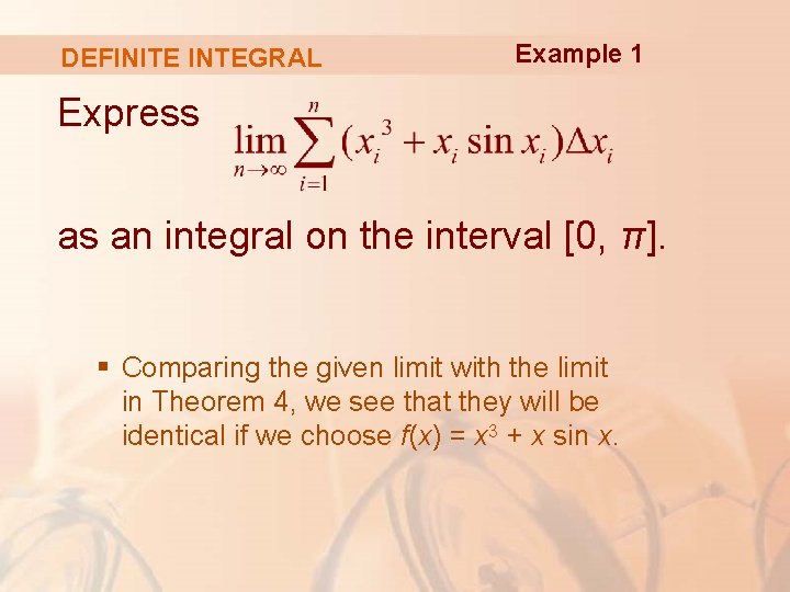 DEFINITE INTEGRAL Example 1 Express as an integral on the interval [0, π]. §