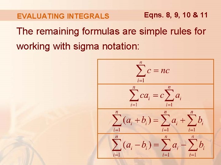 EVALUATING INTEGRALS Eqns. 8, 9, 10 & 11 The remaining formulas are simple rules