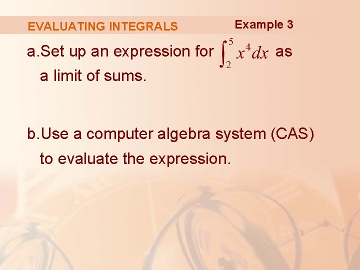 EVALUATING INTEGRALS a. Set up an expression for Example 3 as a limit of