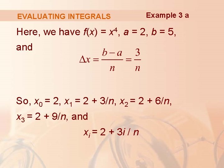 EVALUATING INTEGRALS Example 3 a Here, we have f(x) = x 4, a =