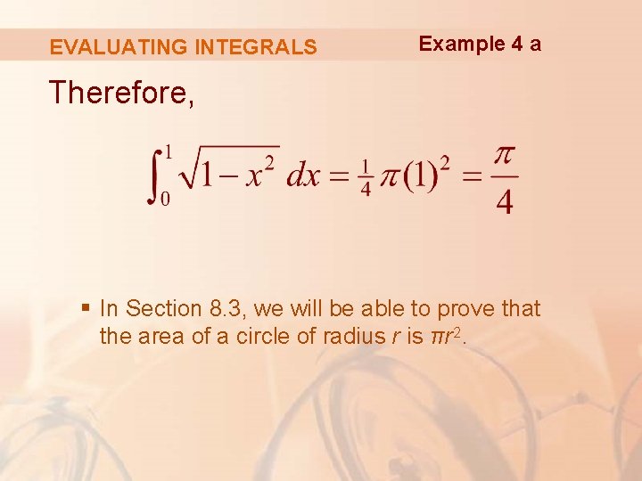 EVALUATING INTEGRALS Example 4 a Therefore, § In Section 8. 3, we will be