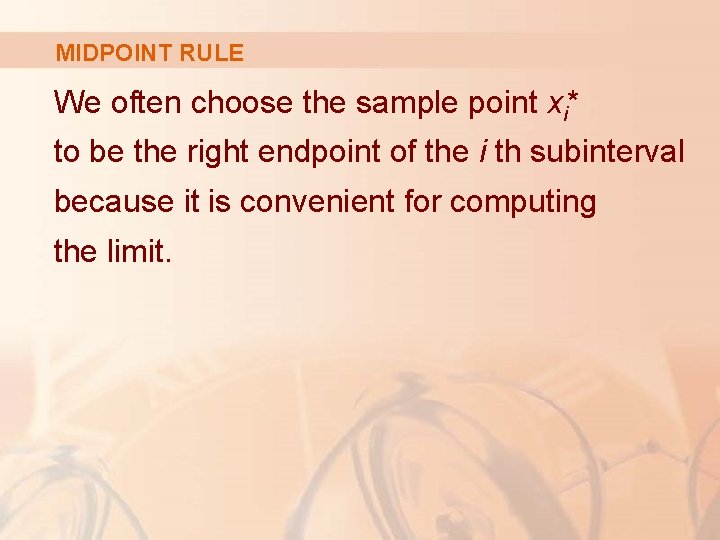 MIDPOINT RULE We often choose the sample point xi* to be the right endpoint