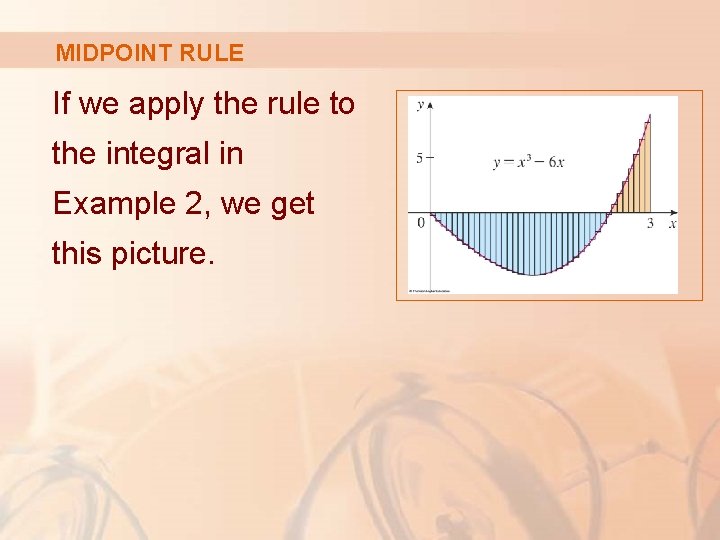 MIDPOINT RULE If we apply the rule to the integral in Example 2, we