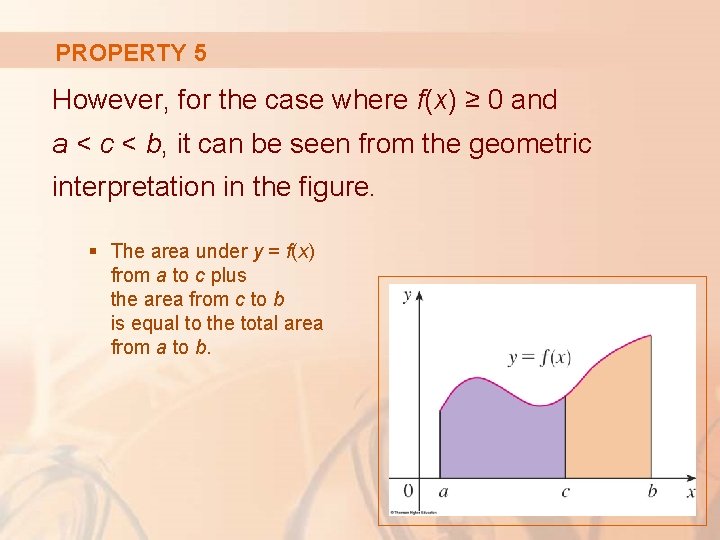 PROPERTY 5 However, for the case where f(x) ≥ 0 and a < c