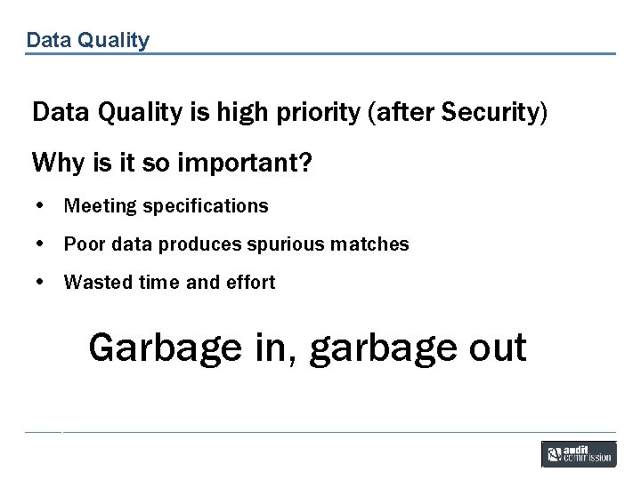 Data Quality is high priority (after Security) Why is it so important? Duplicate creditors