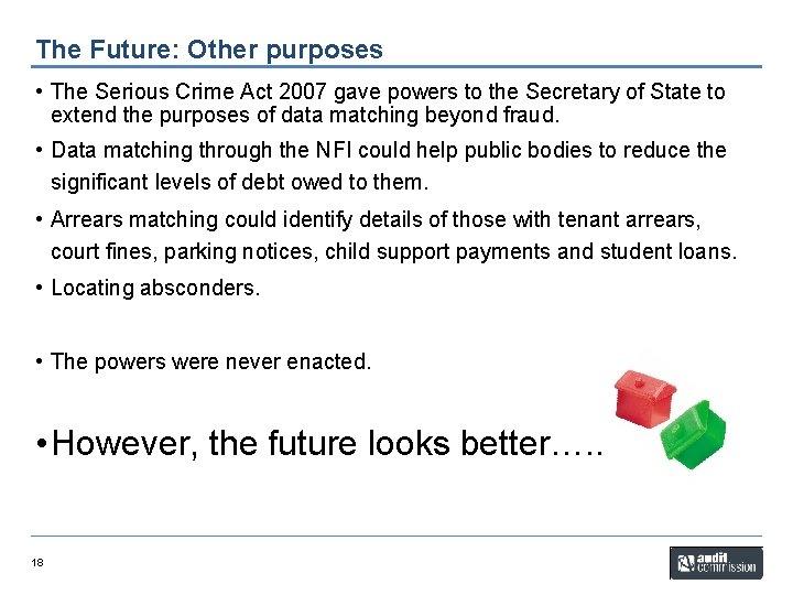 The Future: Other purposes • The Serious Crime Act 2007 gave powers to the